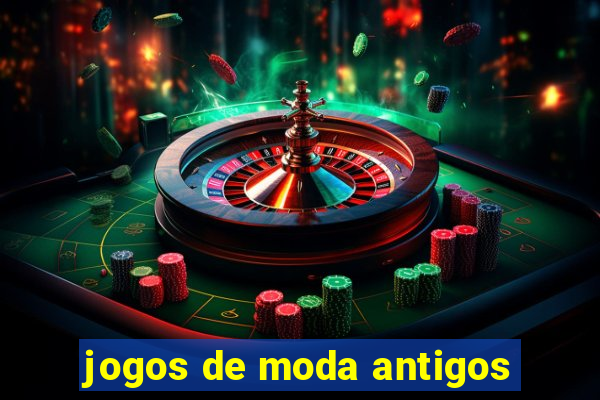 jogos de moda antigos